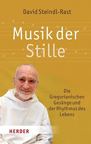 Musik der Stille: Die Gregorianischen Gesänge und der Rythmus des Lebens