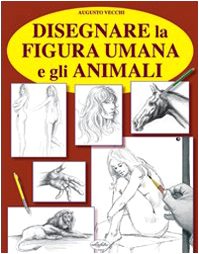 Disegnare la figura umana. Ediz. illustrata Disegnare la figura umana. Ediz. illustrata