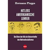 Hitlers amerikanische Lehrer: Die Eliten der USA als Geburtshelfer der Nazi-Bewegung