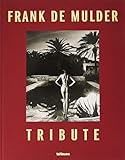 Tribute, Eine faszinierende Retrospektive der besten Erotikaufnahmen von Frank De Mulder (mit Texten auf Deutsch, Spanisch, Englisch, Französisch und Niederländisch) - 29x37 cm, 256 Seiten by 
