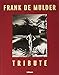 Produktbild Tribute, Eine faszinierende Retrospektive der besten Erotikaufnahmen von Frank De Mulder (mit Texten auf Deutsch, Spanisch, Englisch, Französisch und Niederländisch) - 29x37 cm, 256 Seiten