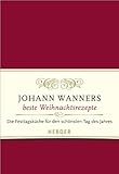 Johann Wanners beste Weihnachtsrezepte: Die Festtagsküche für den schönsten Tag des Jahres by