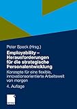 Employability - Herausforderungen für die strategische Personalentwicklung: Konzepte für eine flexible, innovationsorientierte Arbeitswelt von morgen by