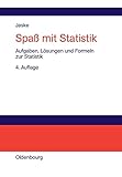 Spaß mit Statistik: Aufgaben, Lösungen und Formeln zur Statistik by 