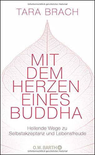 Mit dem Herzen eines Buddha: Heilende Wege zu Selbstakzeptanz und Lebensfreude