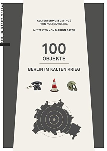 100 Objekte: Berlin im Kalten Krieg
