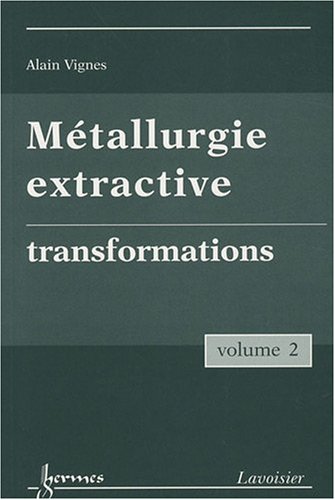 Download Métallurgie extractive : Tome 2, Transformations