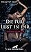 Die Pure Lust in dir | 10 Erotische Geschichten: unvergessliche Abenteuer in Sachen Lust und Leidenschaft ... (Erotik Geschichten) by