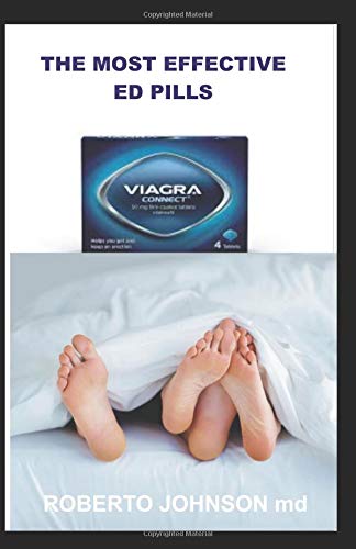 THE MOST EFFECTIVE ED PILLS: The Perfect Solution To Sexual Dysfunction and Impotence