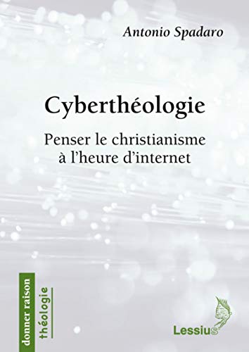 Télécharger Cyberthéologie - Penser le christianisme à l'heure d'internet Livre eBook France