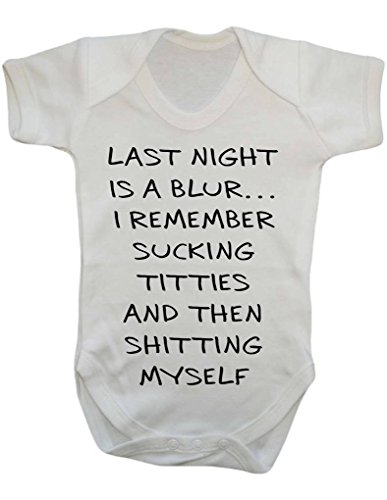 Last Night Is A Blur I Remember Sucking Titties And Then Shitting Myself Funny Offensive Mature Partied Too Hard Baby Bodysuit Babygrow Vest