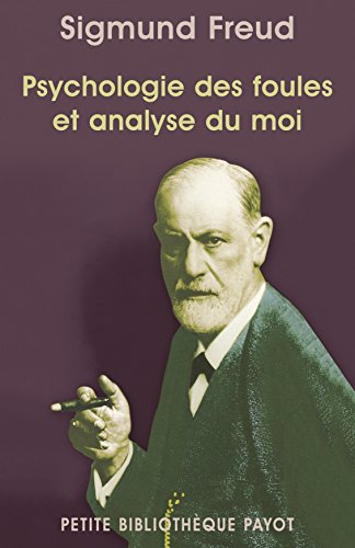 Psychologie des foules et analyse du moi (PR.PA.PF.PSYCHA t. 834)