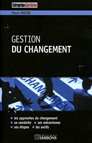 Télécharger Gestion du changement: Les approches du changement. Sa conduite. Ses mécanismes. Ses étapes. Les o Livre eBook France