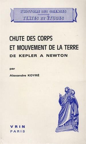 Télécharger Chute des corps et mouvements de la terre de Kepler à Newton PDF Ebook En Ligne