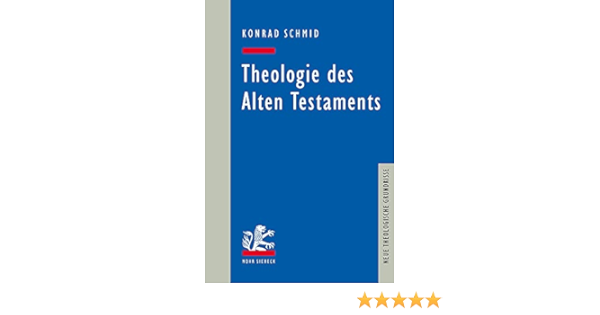 Theologie Des Alten Testaments Neue Theologische Grundrisse Amazon De Schmid Konrad Bucher