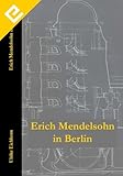 Erich Mendelsohn in Berlin by Ulrike Eichhorn