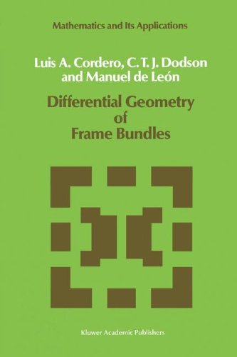 Differential Geometry of Frame Bundles: 47 (Mathematics and Its Applications, 47)