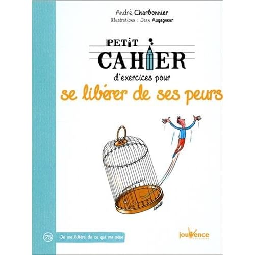 Petit cahier d'exercices pour se libérer de ses peurs