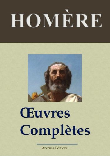 Homère : Oeuvres complètes et annexes (Nouvelle édition enrichie) gratuit