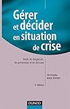 Image de Gérer et décider en situation de crise - 2ème édition: Outils de diagnostic, de prévention et de décision