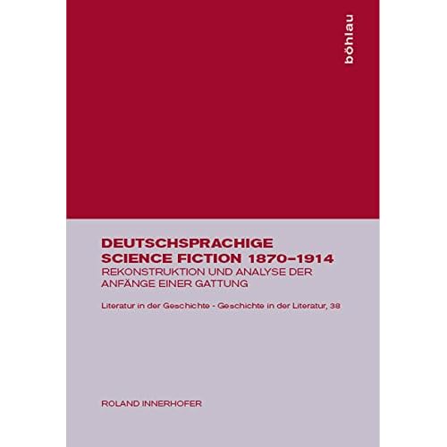 [PDF] Download Deutsche Science Fiction 1870 - 1914. Rekonstruktion und Analyse der Anfánge einer Gattung (Literatur in der Geschichte - Geschichte in der Literatur- Band 38) Kostenlos