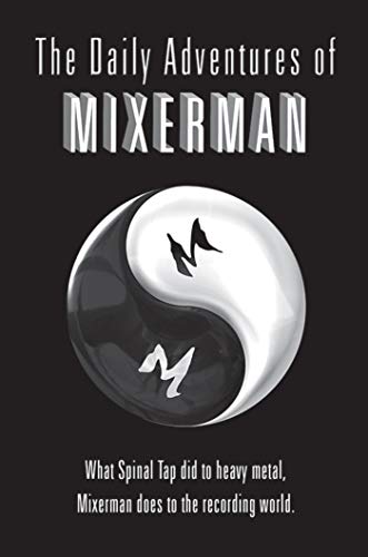 The Daily Adventures of Mixerman (English Edition) The Daily Adventures of Mixerman (English Edition)