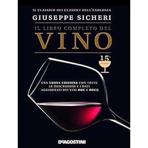 Il libro completo del vino. Con tutte le descrizioni e i dati aggiornati dei vini DOC