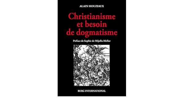 Amazon Fr Chistianisme Et Besoin De Dogmatisme Une Analyse Critique Houziaux Alain Livres