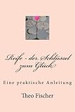 Reife - der Schlüssel zum Glück: Eine praktische Anleitung by 