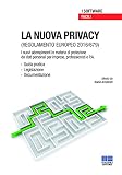 La nuova privacy. Regolamento europeo 2016/679. I nuovi adempimenti in materia di protezione dei dati personali per imprese, professionisti e P.A. Con CD-ROM