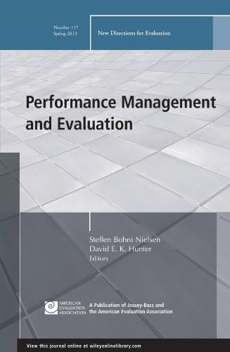 Performance Management and Evaluation: New Directions for Evaluation, Number 137 (J-B PE Single Issue (Program) Evaluation)