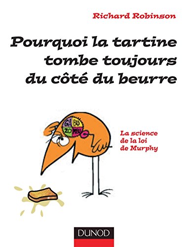 Pourquoi la tartine tombe toujours du côté du beurre : La Loi de Murphy expliquée à tous (Oh, les Sciences !) Pourquoi la tartine tombe toujours du côté du beurre : La Loi de Murphy expliquée à tous (Oh, les Sciences !)