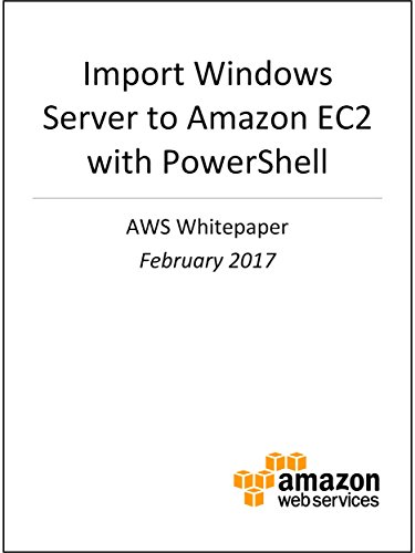 Download Import Windows Server to Amazon EC2 with PowerShell (AWS Whitepaper) Download Import Windows Server to Amazon EC2 with PowerShell (AWS Whitepaper)