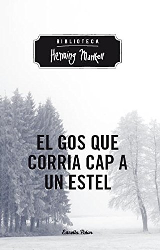 El Gos Que Corria Cap A Un Estel (BIBLIOTECA HENING MANKELL (EP))
