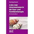 A bis Z der Interventionen in der Paar- und Familientherapie (Leben Lernen, Bd. 196): Ein Praxishandbuch