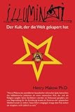 Illuminati - Der Kult, der die Welt gekapert hat by
