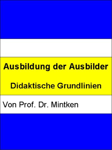 Download Ausbildung der Ausbilder: Didaktische Grundlinien Download Ausbildung der Ausbilder: Didaktische Grundlinien
