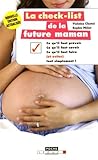 La check-list de la future maman : ce qu'il faut prévoir, ce qu'il faut savoir, ce qu'il faut faire (et éviter) tout simplement !
