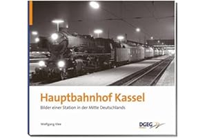 Hauptbahnhof Kassel: Die Geschichte einer Station in der Mitte Deutschland