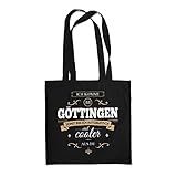 Fashionalarm Stoffbeutel - Ich komme aus Göttingen - Bin viel Cooler als du | Beutel Baumwolltasche mit Spruch als Geschenk Idee für stolze Göttinger, Farbe:schwarz
