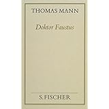 Doktor Faustus: Das Leben des deutschen Tonsetzers Adrian Leverkühn erzählt von einem Freunde
