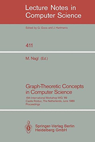 Graph-Theoretic Concepts in Computer Science: 15th International Workshop WG '89, Castle Rolduc, The Netherlands, June 14-16, 1989, Proceedings: 411 (Lecture Notes in Computer Science)