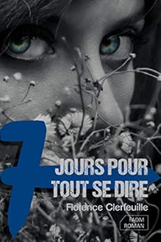 7 jours pour tout se dire par [Clerfeuille, Florence]