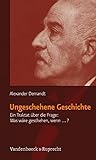 Image de Ungeschehene Geschichte: Ein Traktat über die Frage: Was wäre geschehen, wenn...?