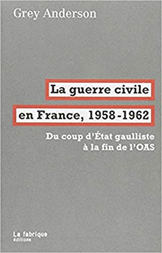 Téléchargez gratuitement ebook ebook La guerre civile en France, 1958-1962 : Du coup d'Etat gaulliste à la fin de l'OAS 2358721670 E-book RTF