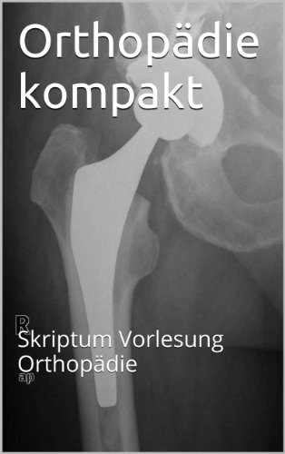 Orthopädie kompakt: Skriptum Vorlesung Orthopädie