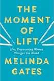 The Moment of Lift: How Empowering Women Changes the World by 