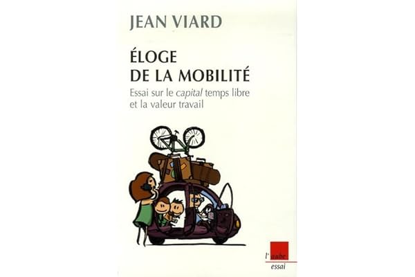 Eloge de la mobilité: Essai sur le capital temps libre et la valeur travail