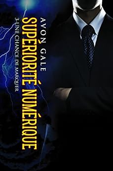 Sup&Atilde;&copy;riorit&Atilde;&copy; num&Atilde;&copy;rique: Une chance de marquer #3 par [Gale, Avon, Pitt, Trad]