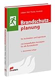 Brandschutzplanung für Architekten und Ingenieure: Mit beispielhaften Konzepten für alle Bundesländer by 